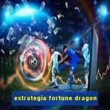 estrategia fortune dragon